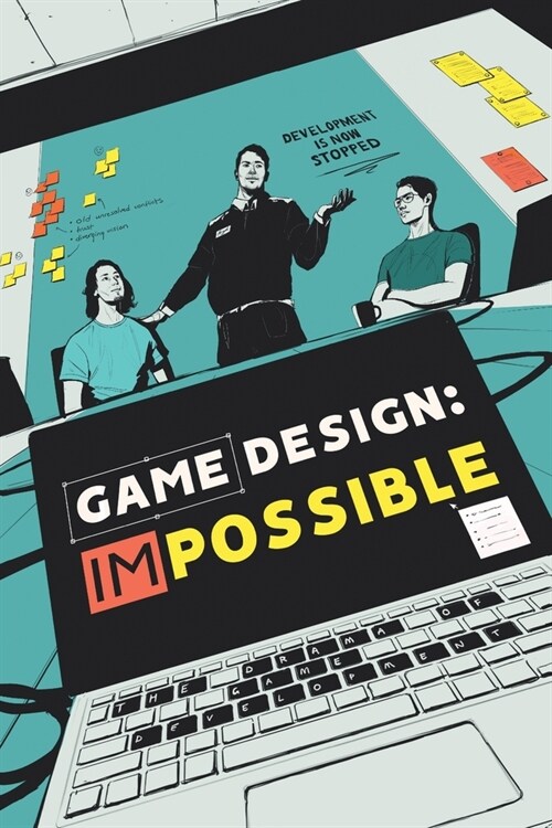 Game Design: Impossible: The drama of game development (Paperback)