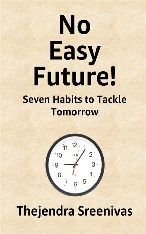 No Easy Future!: Seven Habits to Tackle Tomorrow (Paperback)