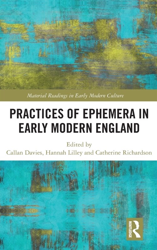 Practices of Ephemera in Early Modern England (Hardcover, 1)