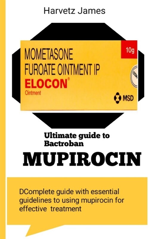 Ultimate Guide to Mupirocin Bactroban (Paperback)