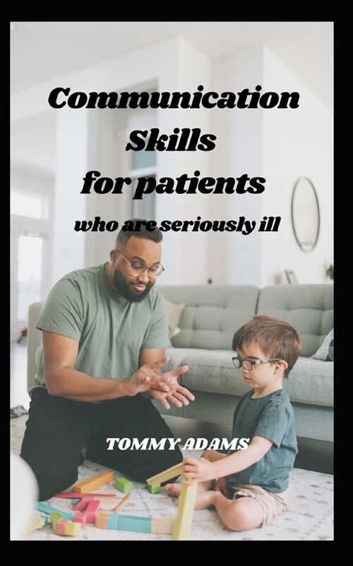 Communication Skills: for patients who are seriously ill (Paperback)