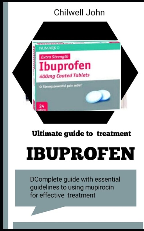 Ultimate Guide to Ibuprofen Treatment (Paperback)