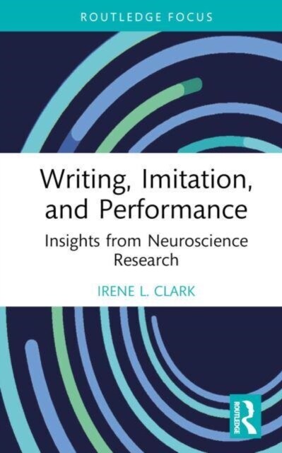 Writing, Imitation, and Performance : Insights from Neuroscience Research (Hardcover)