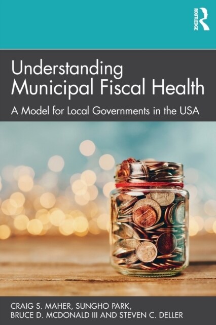 Understanding Municipal Fiscal Health : A Model for Local Governments in the USA (Paperback)