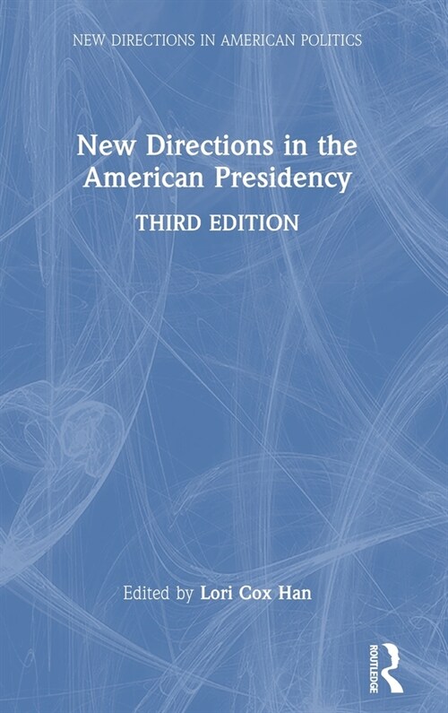 New Directions in the American Presidency (Hardcover, 3 ed)