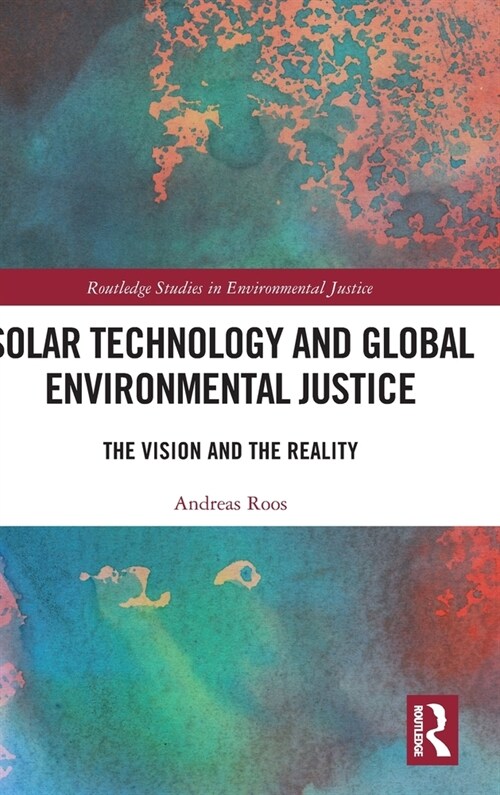 Solar Technology and Global Environmental Justice : The Vision and the Reality (Hardcover)
