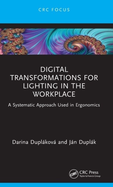 Digital Transformations for Lighting in the Workplace : A Systematic Approach Used in Ergonomics (Hardcover)