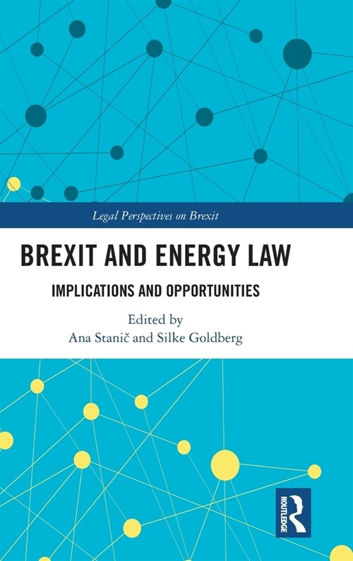 Brexit and Energy Law : Implications and Opportunities (Hardcover)