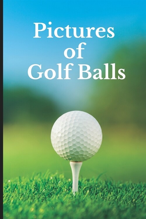 Pictures of Golf Balls: Funny White Elephant, Secret Dirty Santa Gift, (Stupid Gifts Ideas) (Paperback)