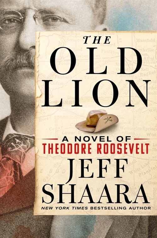 The Old Lion: A Novel of Theodore Roosevelt (Hardcover)