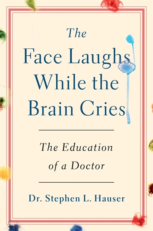 The Face Laughs While the Brain Cries: The Education of a Doctor (Hardcover)