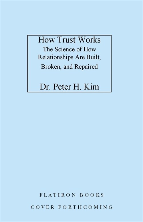 How Trust Works: The Science of How Relationships Are Built, Broken, and Repaired (Hardcover)