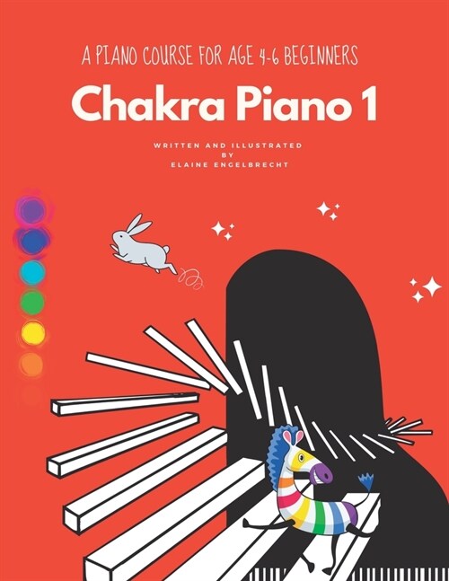 Chakra Piano 1: A Piano Course For Age 4-6 Beginners (Paperback)