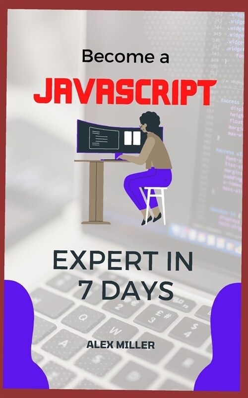 Become Javascript Expert: Become Javascript Expert in 7 days (Paperback)