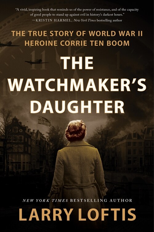 The Watchmakers Daughter: The True Story of World War II Heroine Corrie Ten Boom (Hardcover)