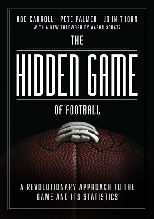 The Hidden Game of Football: A Revolutionary Approach to the Game and Its Statistics (Paperback, First Edition)