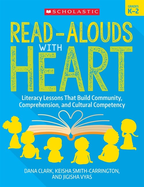 Read-Alouds with Heart: Grades K-2: Literacy Lessons That Build Community, Comprehension, and Cultural Competency (Paperback)