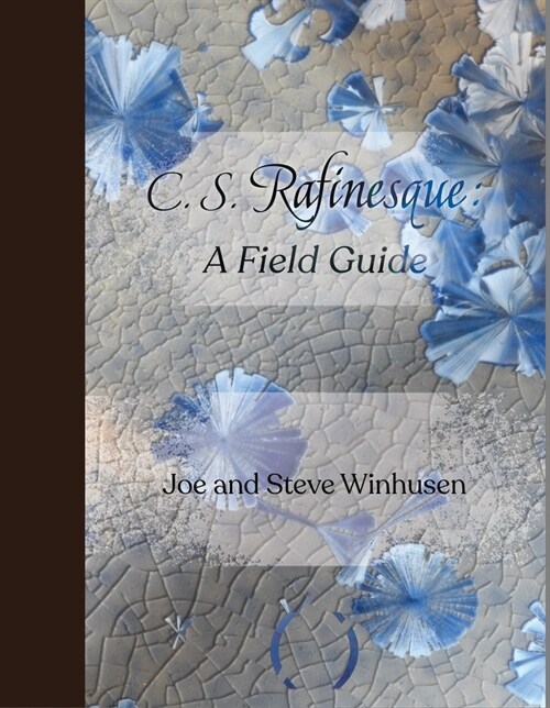 C.S. Rafinesque: A Field Guide (Hardcover)