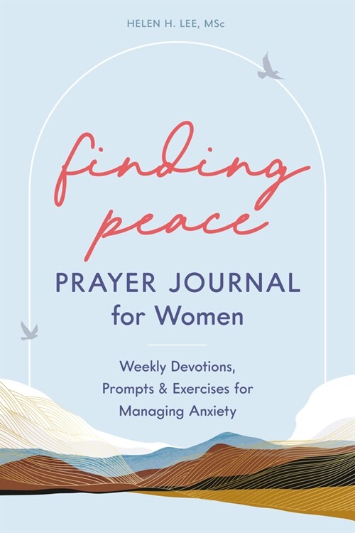 Finding Peace: Prayer Journal for Women: Weekly Devotions, Prompts, and Exercises for Managing Anxiety (Paperback)