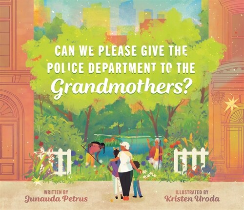 Can We Please Give the Police Department to the Grandmothers? (Hardcover)