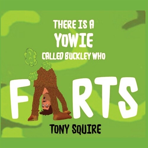 There is a Yowie Called Buckley Who FARTS: The Buckley the Yowie Series (Paperback)