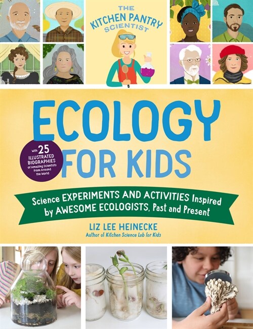 The Kitchen Pantry Scientist Ecology for Kids: Science Experiments and Activities Inspired by Awesome Ecologists, Past and Present; With 25 Illustrate (Paperback)