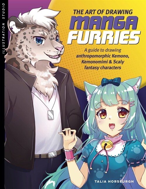 The Art of Drawing Manga Furries: A Guide to Drawing Anthropomorphic Kemono, Kemonomimi & Scaly Fantasy Characters (Paperback)