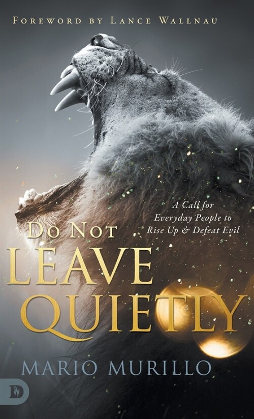 Do Not Leave Quietly: A Call for Everyday People to Rise Up and Defeat Evil (Hardcover)