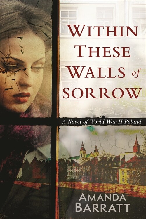 Within These Walls of Sorrow: A Novel of World War II Poland (Paperback)