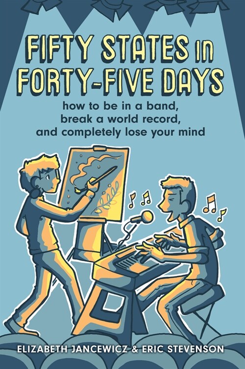 Fifty States in Forty-Five Days: How to Be in a Band, Go on Tour, and Completely Lose Your Mind (Paperback)