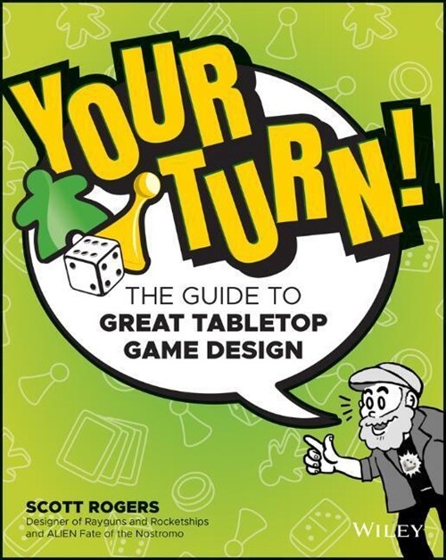 Your Turn!: The Guide to Great Tabletop Game Design (Paperback)