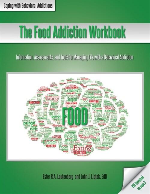 The Food Addiction Workbook: Information, Assessments, and Tools For Managing Life with a Behavioral Addiction (Paperback)