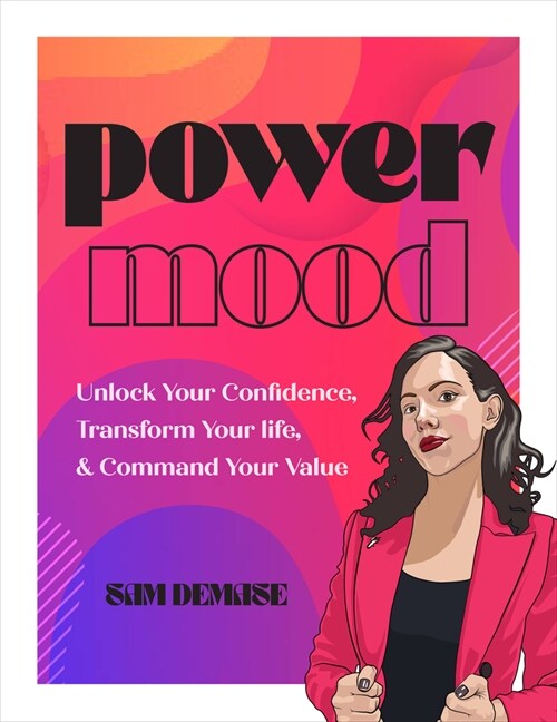 Power Mood: Unlock Your Confidence, Transform Your Life & Command Your Value (Hardcover)