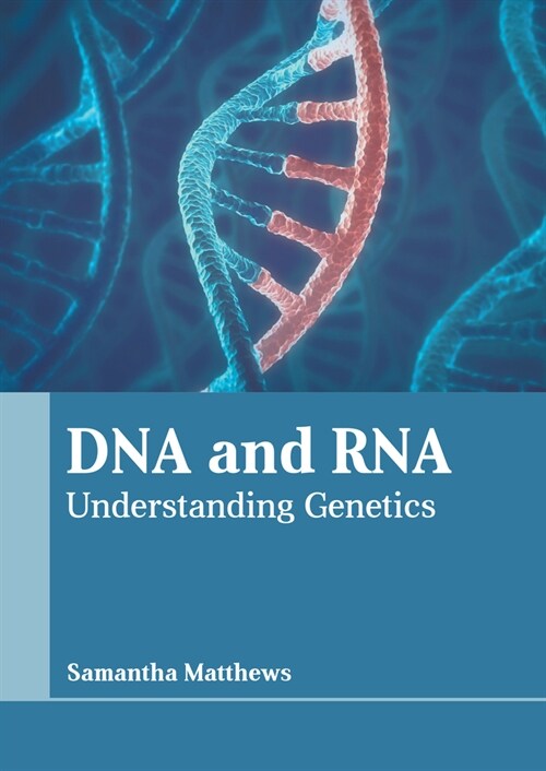DNA and Rna: Understanding Genetics (Hardcover)