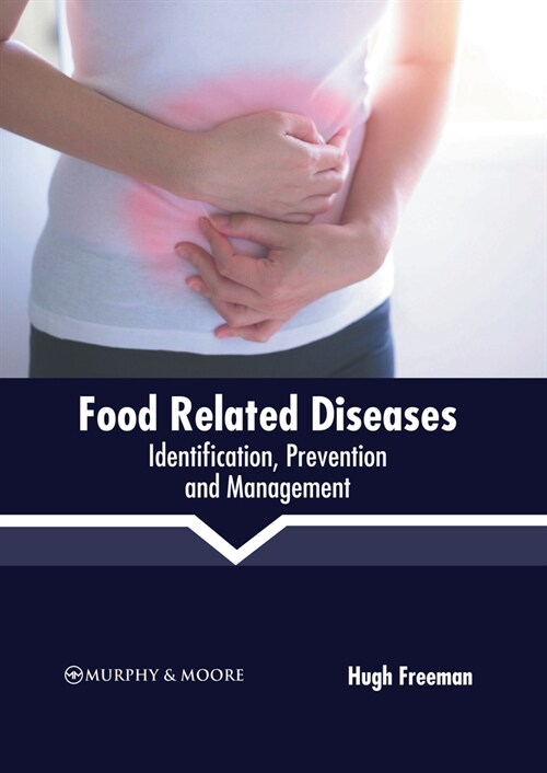 Food Related Diseases: Identification, Prevention and Management (Hardcover)