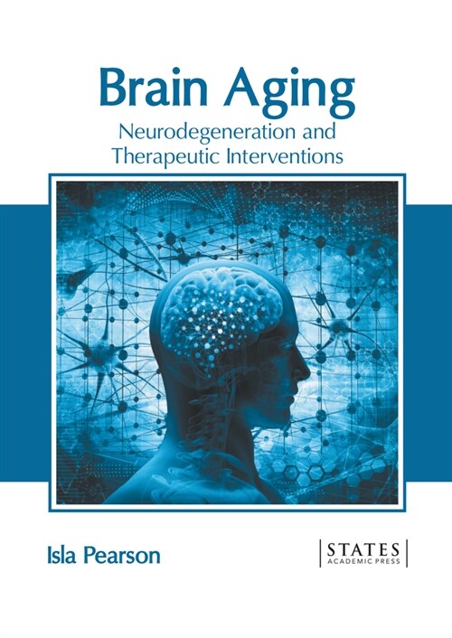 Brain Aging: Neurodegeneration and Therapeutic Interventions (Hardcover)