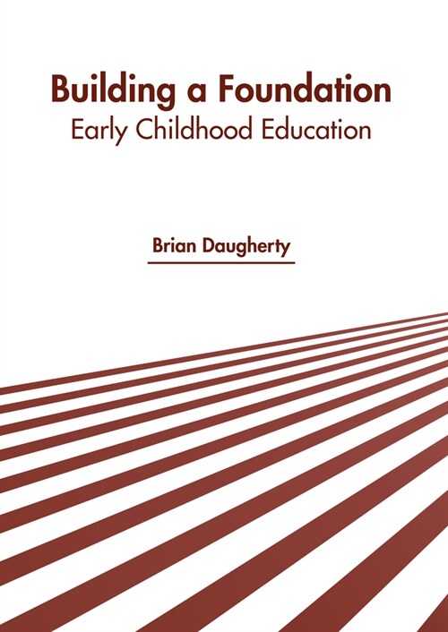 Building a Foundation: Early Childhood Education (Hardcover)