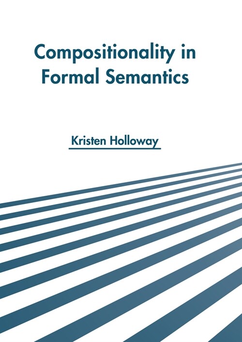 Compositionality in Formal Semantics (Hardcover)