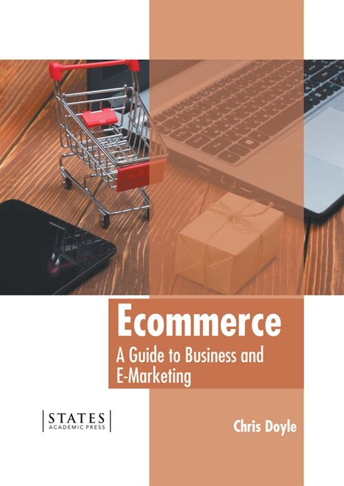 Ecommerce: A Guide to Business and E-Marketing (Hardcover)