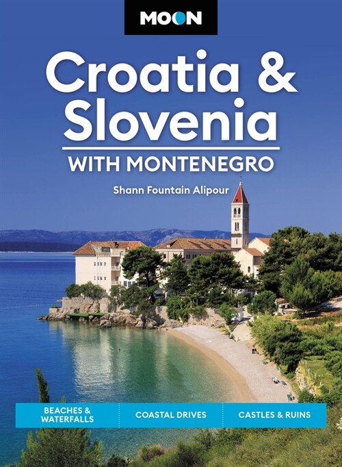 Moon Croatia & Slovenia: With Montenegro: Beaches & Waterfalls, Coastal Drives, Castles & Ruins (Paperback, 4, Revised)