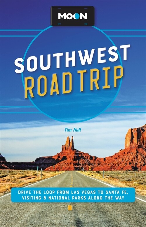 Moon Southwest Road Trip: Las Vegas, Zion & Bryce, Capitol Reef, Arches & Canyonlands, Monument Valley, Mesa Verde, Santa Fe & Taos, and Grand C (Paperback, 3, Revised)