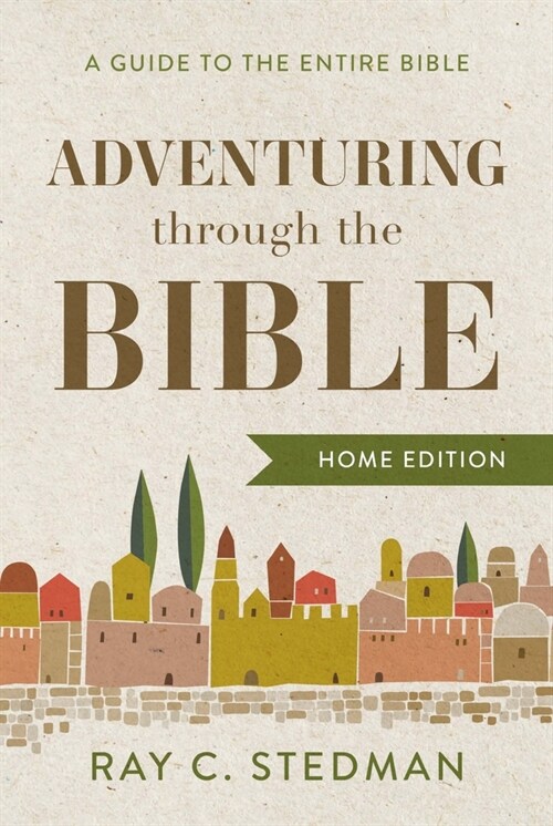 Adventuring Through the Bible: A Guide to the Entire Bible (Hardcover, Home)