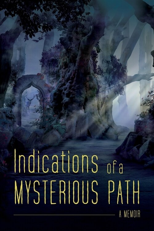 Indications of a Mysterious Path: A Memoir (Paperback)