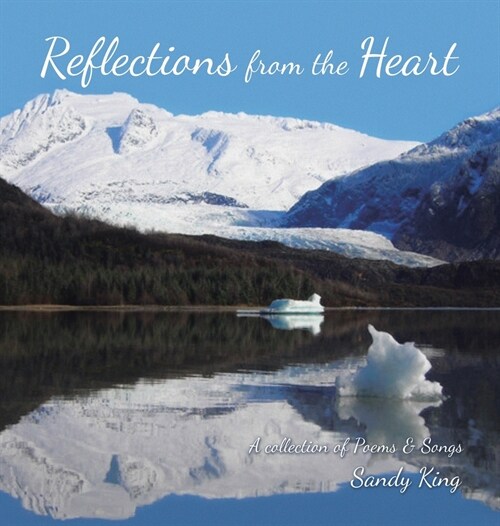 Reflections from the Heart: A Collection of Poems & Songs (Hardcover)