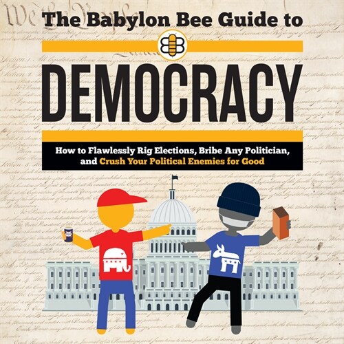 The Babylon Bee Guide to Democracy (Audio CD)
