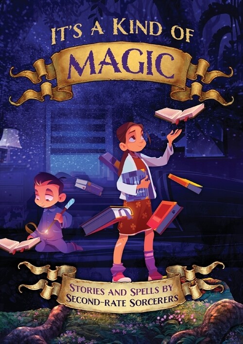 Its a Kind of Magic: Stories and Spells by Second-Rate Sorcerers (Paperback)