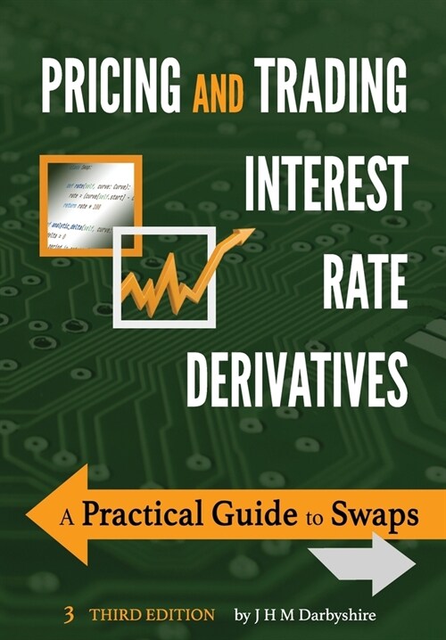 Pricing and Trading Interest Rate Derivatives: A Practical Guide to Swaps (Paperback)