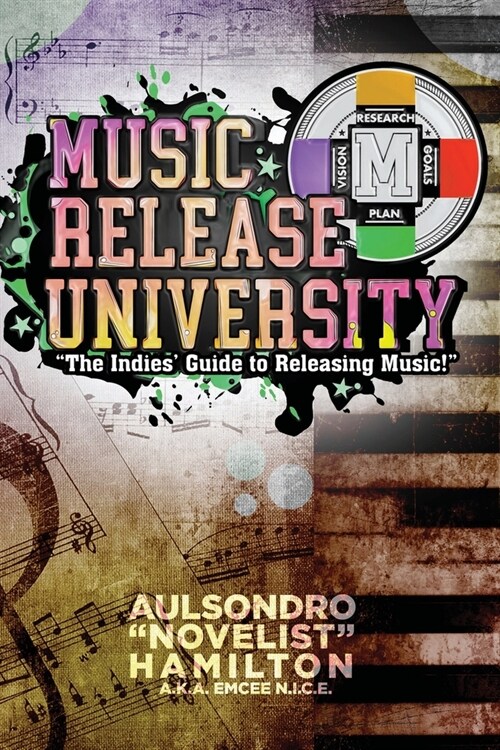 Music Release University: The Indies Guide to Releasing Music! (Paperback)