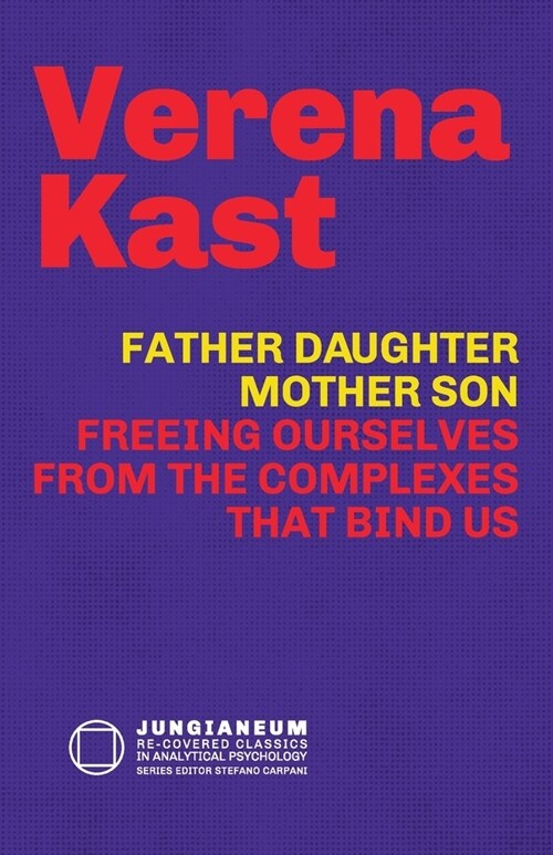 Father-Daughter, Mother-Son: Freeing Ourselves from the Complexes That Bind Us (Paperback)