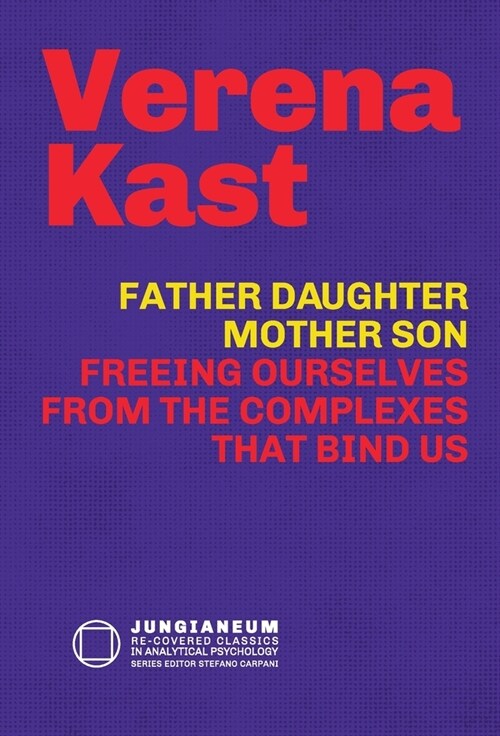 Father-Daughter, Mother-Son: Freeing Ourselves from the Complexes That Bind Us (Hardcover)